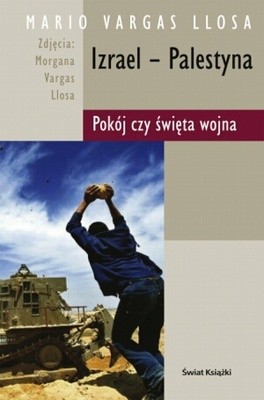 Izrael - Palestyna. Pokój czy święta wojna? - Mario Vargas Llosa