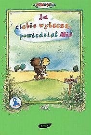 Ja ciebie wyleczę, powiedział Miś. Opowieść o tym, jak Tygrysek pewnego razu zachorował - Janosch