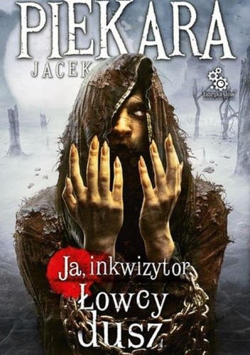 Ja, inkwizytor. Łowcy dusz - Jacek Piekara