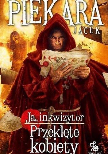 Ja, inkwizytor. Przeklęte kobiety - Jacek Piekara