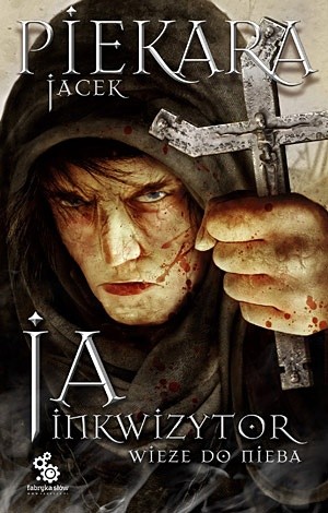 Ja, inkwizytor. Wieże do nieba - Jacek Piekara