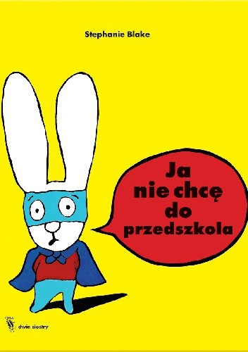 Ja nie chcę do przedszkola - Stephanie Blake