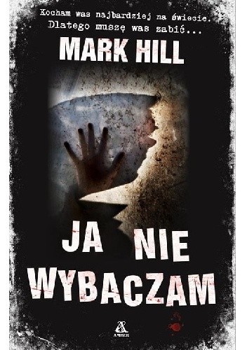 Ja nie wybaczam - Mark Hill