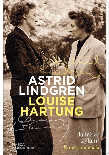 Ja także żyłam! Korespondencja - Astrid Lindgren