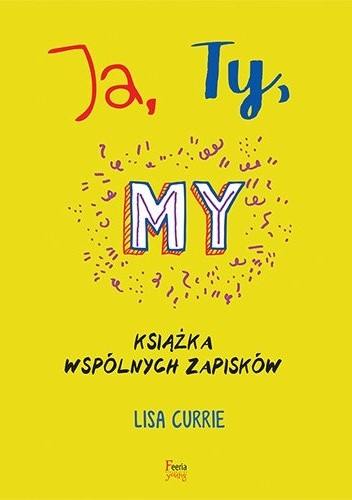 Ja, Ty, My. Książka wspólnych zapisków - Lisa Currie