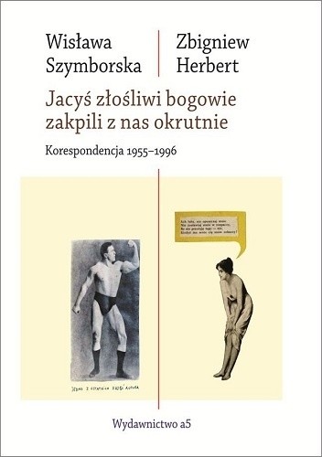 Jacyś złośliwi bogowie zakpili z nas okrutnie. Korespondencja 1955 -1996 - Wisława Szymborska