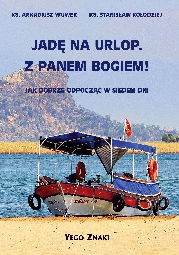 Jadę na urlop. Z Panem Bogiem! - ks. Arkadiusz Wuwer