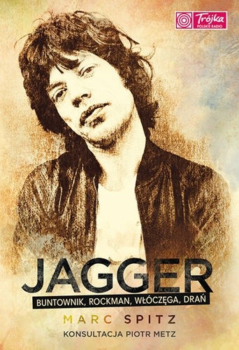 Jagger. Buntownik, rockman, włóczęga, drań - Marc Spitz
