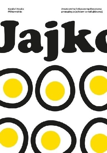 Jajko. Znakomite i nieskomplikowane przepisy z jajkiem w roli głównej - Zofia Pilitowska