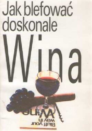 Jak blefować doskonale: Wina - Harry Eyres
