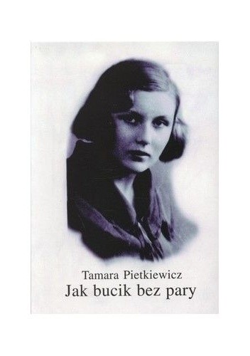 Jak bucik bez pary - Tamara Pietkiewicz