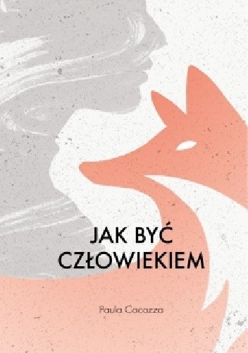 Jak być człowiekiem - Paula Cocozza