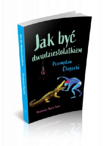 Jak być dwudziestolatkiem - Przemysław Chojecki