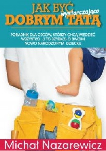 Jak być wystarczająco dobrym tatą - Michał Nazarewicz