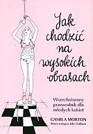 Jak chodzić na wysokich obcasach - Camilla Morton