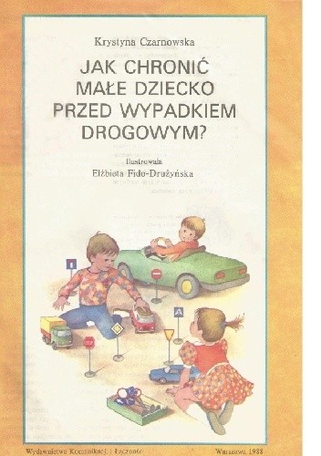 Jak chronić małe dziecko przed wypadkiem samochodowym? - Krystyna Czarnowska