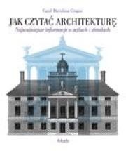 Jak czytać architekturę? Najważniejsze informacje o stylach i detalach - Carol Davidson Cragoe