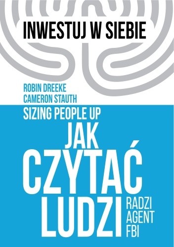 Jak czytać ludzi - radzi agent FBI - Robin Dreeke