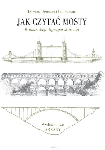 Jak czytać mosty. Konstrukcje łączące stulecia - Edward Denison
