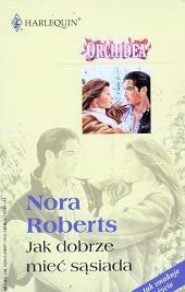 Jak dobrze mieć sąsiada - Nora Roberts