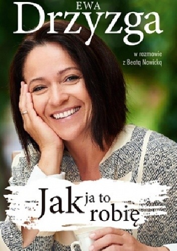 Jak ja to robię - Beata Nowicka