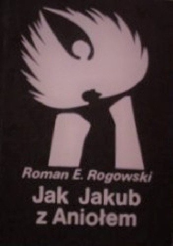 Jak Jakub z Aniołem - Roman E. Rogowski