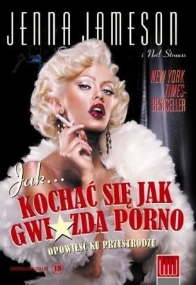 Jak... kochać się jak gwiazda porno. Opowieść ku przestrodze. - Jenna Jameson