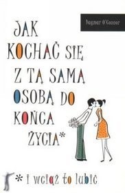Jak kochać się z tą samą osobą do końca życia i wciąż to lubić - Dagmar O'Connor