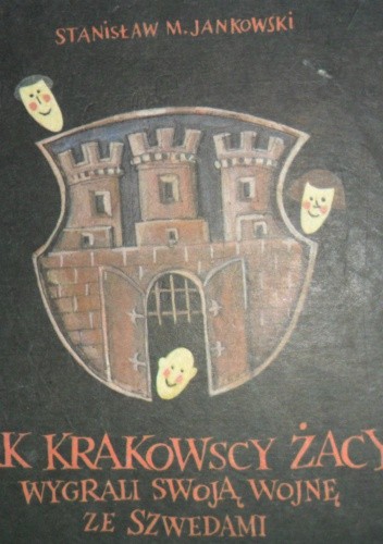 Jak krakowscy żacy wygrali swoją wojnę ze Szwedami - Stanisław Maria Jankowski