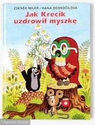 Jak Krecik uzdrowił myszkę - Hana Doskocilova