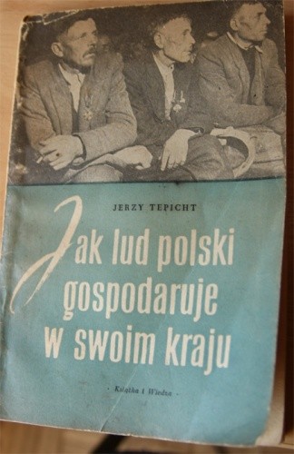 Jak lud polski gospodaruje w swoim kraju - Jerzy Tepicht