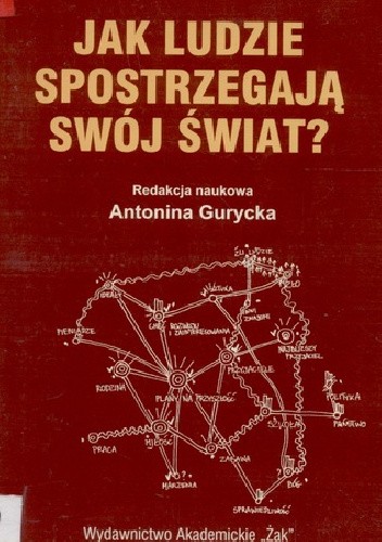 Jak ludzie spostrzegają swój świat? - Antonina Gurycka