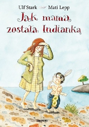 Jak mama została Indianką - Ulf Stark