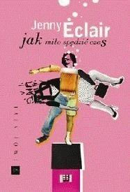 Jak miło spędzić czas. - Jenny Eclair