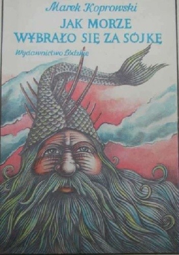 Jak morze wybrało się za sójkę - Marek Koprowski