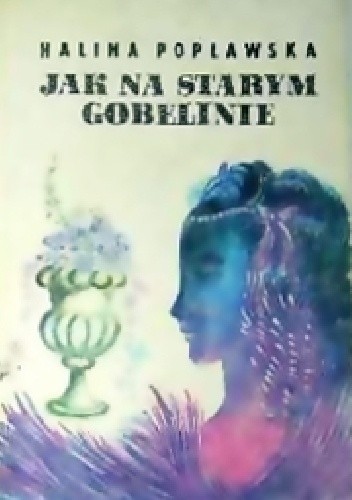 Jak na starym gobelinie - Halina Popławska