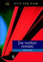 Jak napisać powieść - Nigel Watts