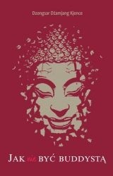 Jak nie być buddystą - Dzongsar Kjence Rinpocze
