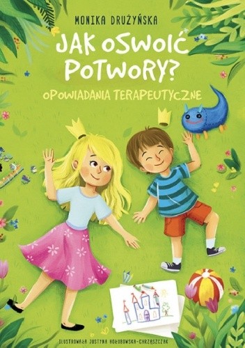 Jak oswoić potwory. Opowiadania terapeutyczne - Monika Drużyńska