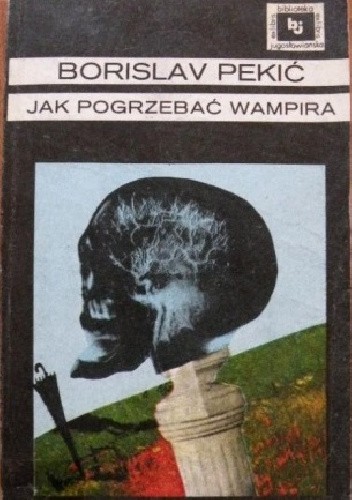 Jak pogrzebać wampira - Borislav Pekić