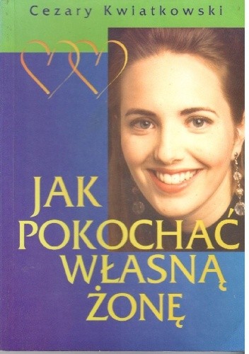 Jak pokochać własną żonę - Cezary Kwiatkowski