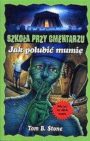 Jak polubić mumię - Tom B. Stone