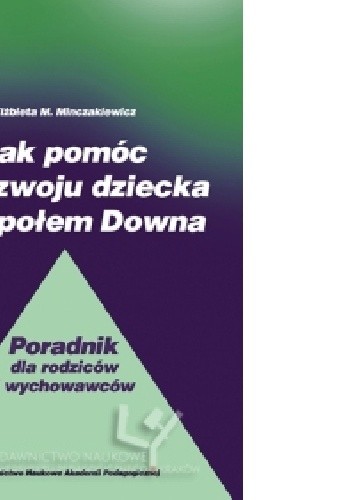 Jak pomóc w rozwoju dziecka z zespołem Downa - Elżbieta Maria Minczakiewicz