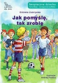 Jak pomyślę, tak zrobię - Elżbieta Zubrzycka