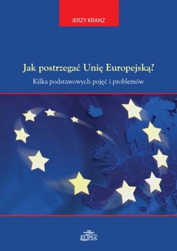 Jak postrzegać Unię Europejską? - Jerzy Kranz