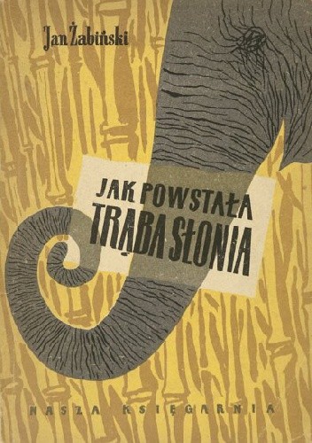 Jak powstała trąba słonia - Jan Żabiński