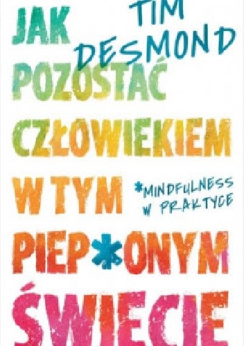 Jak pozostać człowiekiem w tym piep*onym świecie - Tim Desmond