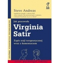 Jak pracowała Virginia Satir. Zapis sesji terapeutycznej z komentarzem - Steve Andreas