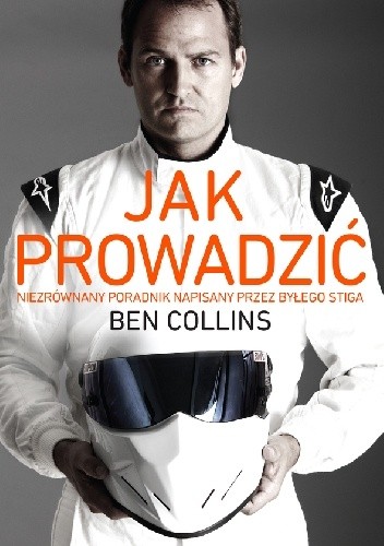 Jak prowadzić. Niezrównany poradnik napisany przez byłego Stiga - Ben Collins