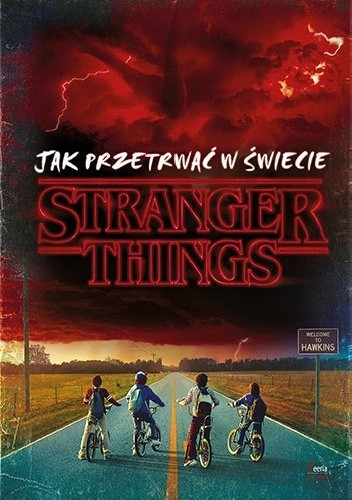 Jak przetrwać w świecie Stranger Things - Matthew J . Gilbert